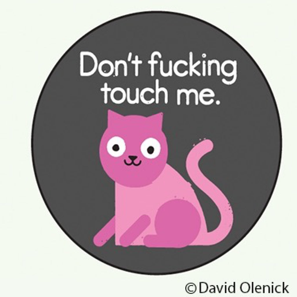 Don't Touch Me Cat Round Magnet.