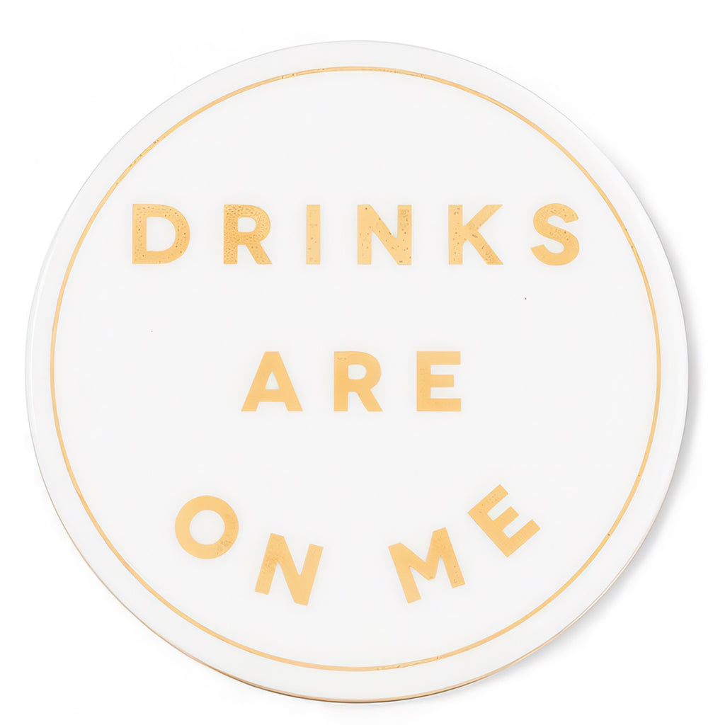 Drinks Are On Me Coaster.