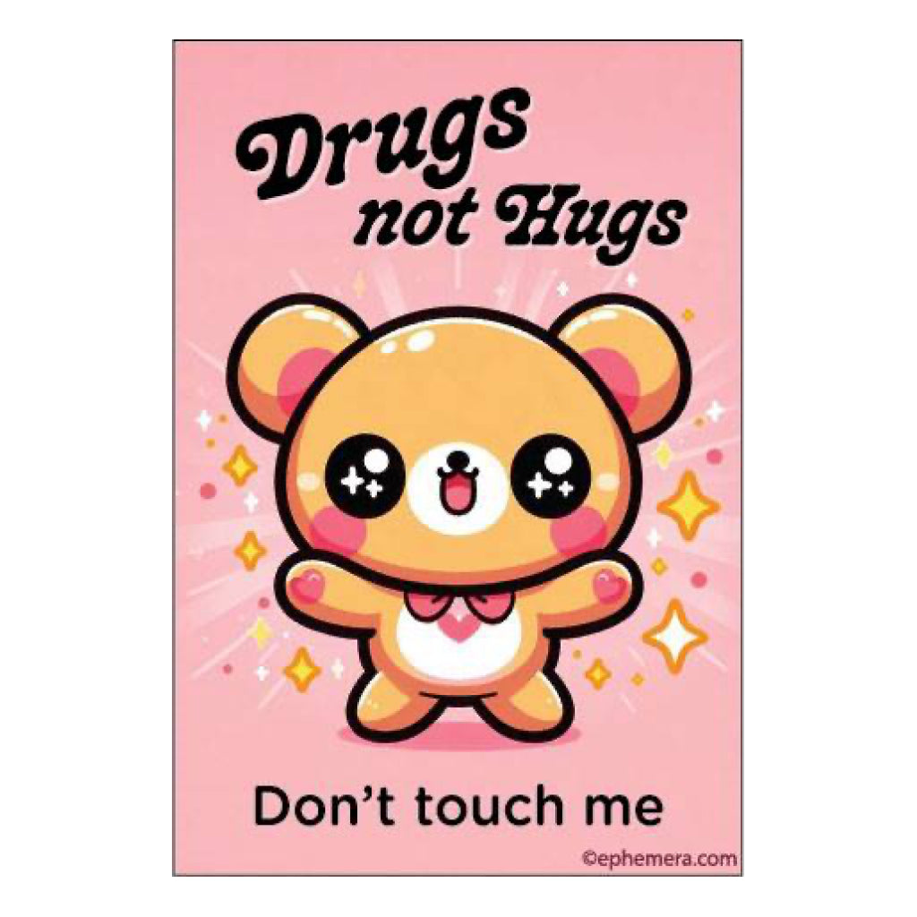 Drugs, Not Hugs Magnet.