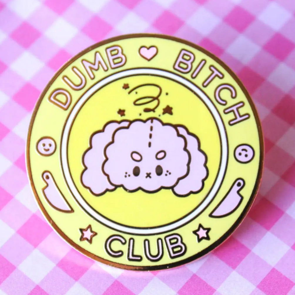 Dumb Bitch Enamel Pin.