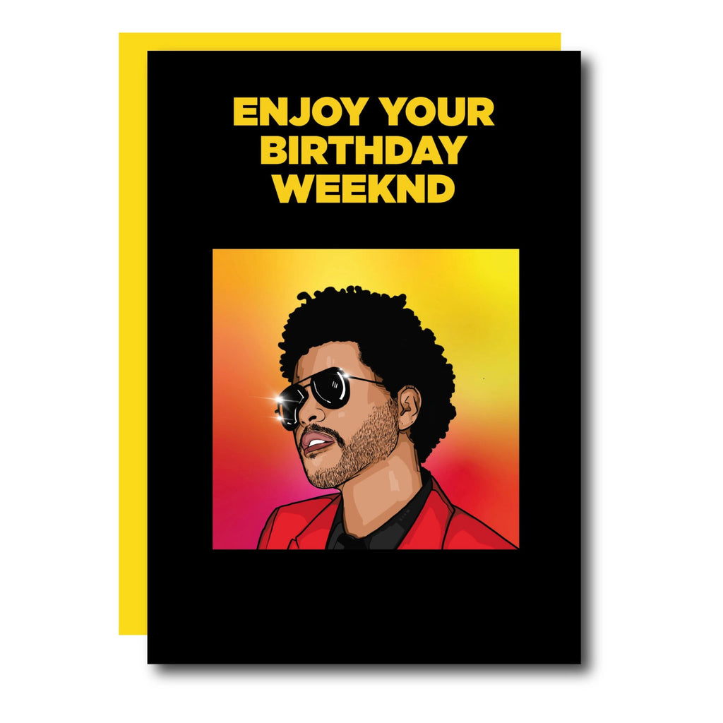 Enjoy Your Birthday Weeknd Card.