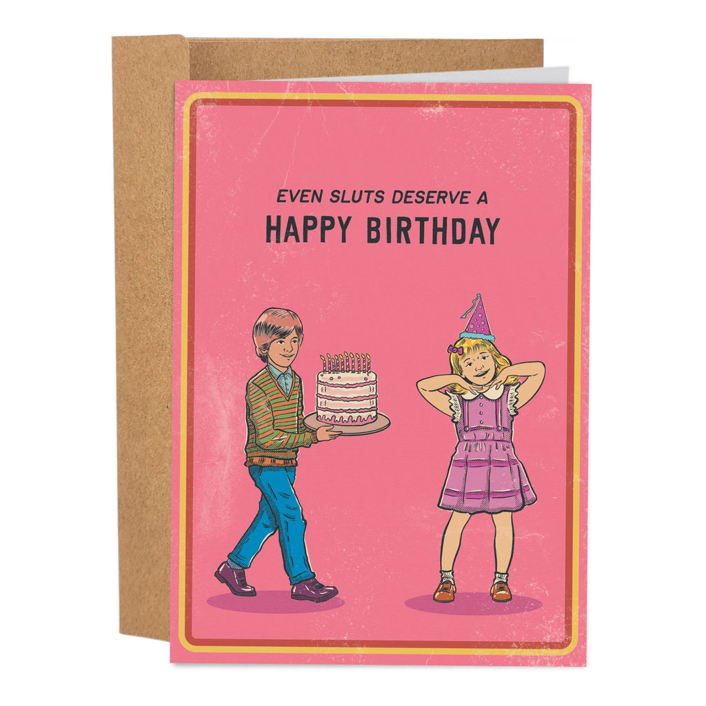 Even Sluts Deserve Birthday Card.