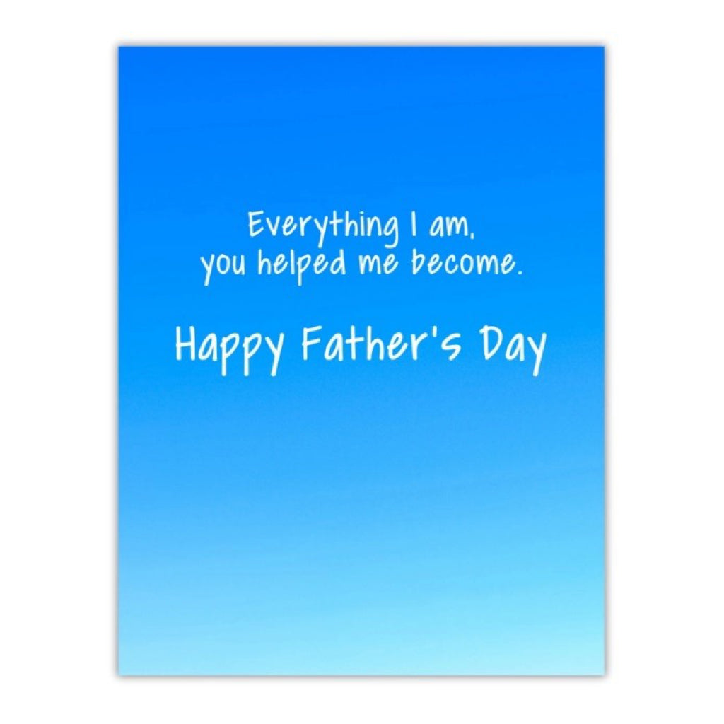 Everything I Am Father's Day Card.