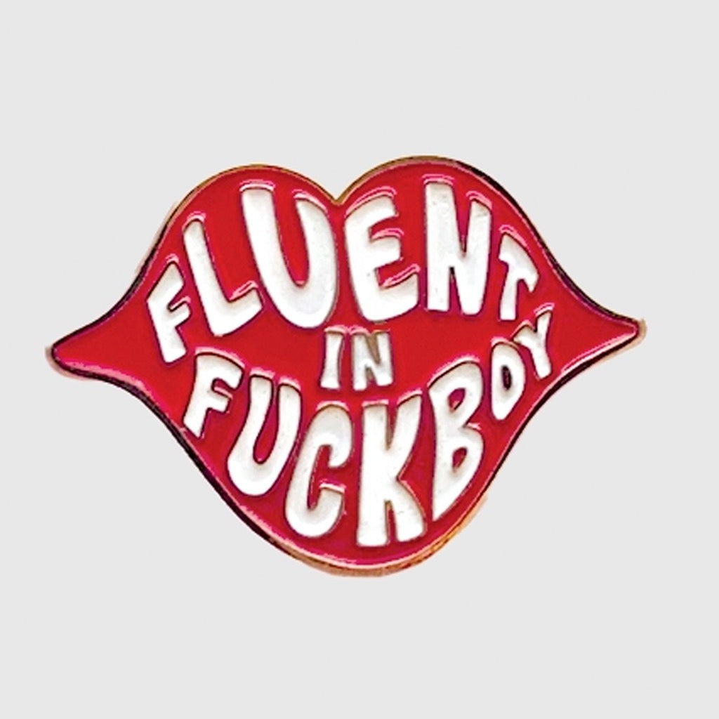 Fluent in Fboy Enamel Pin.