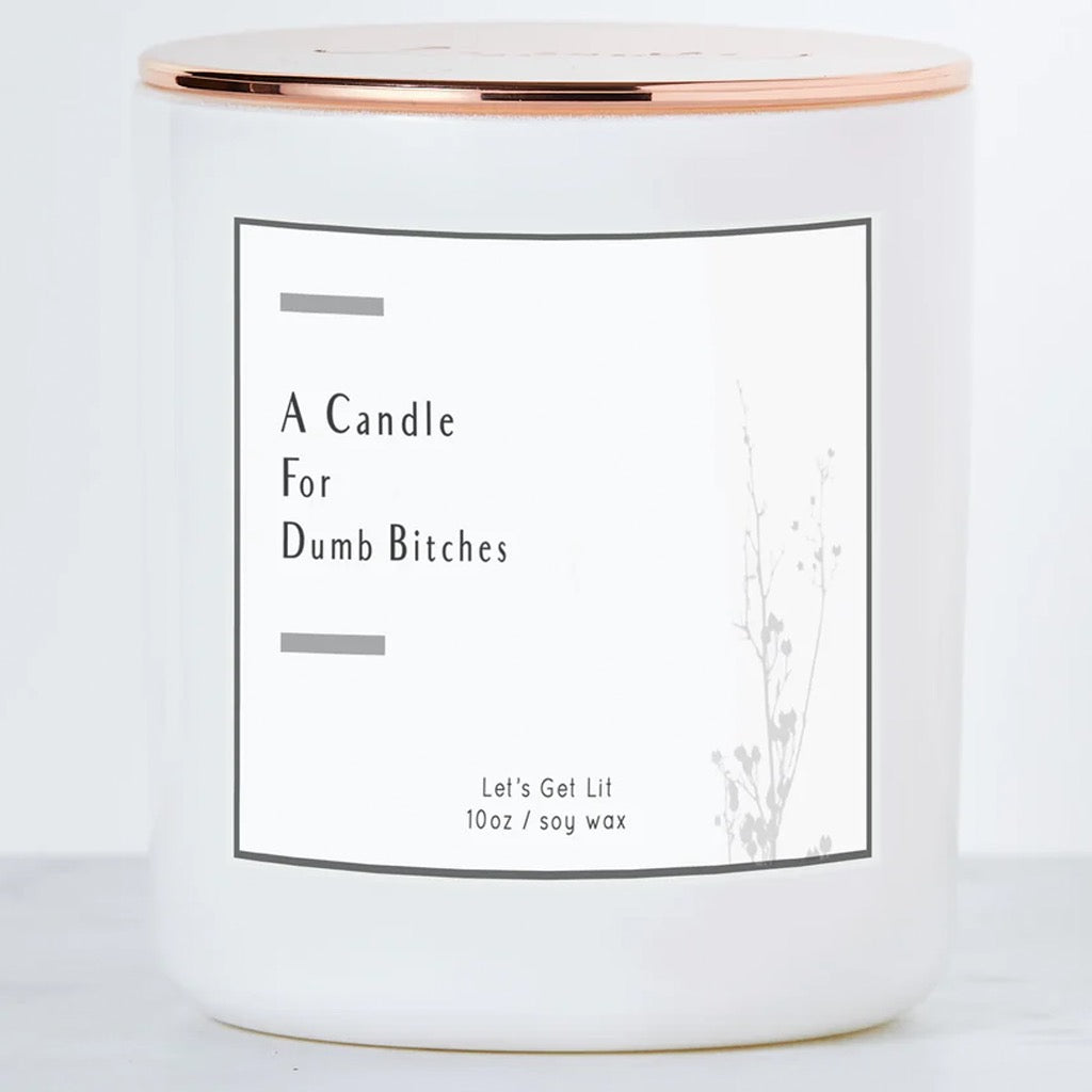 For Dumb Bitches Candle .