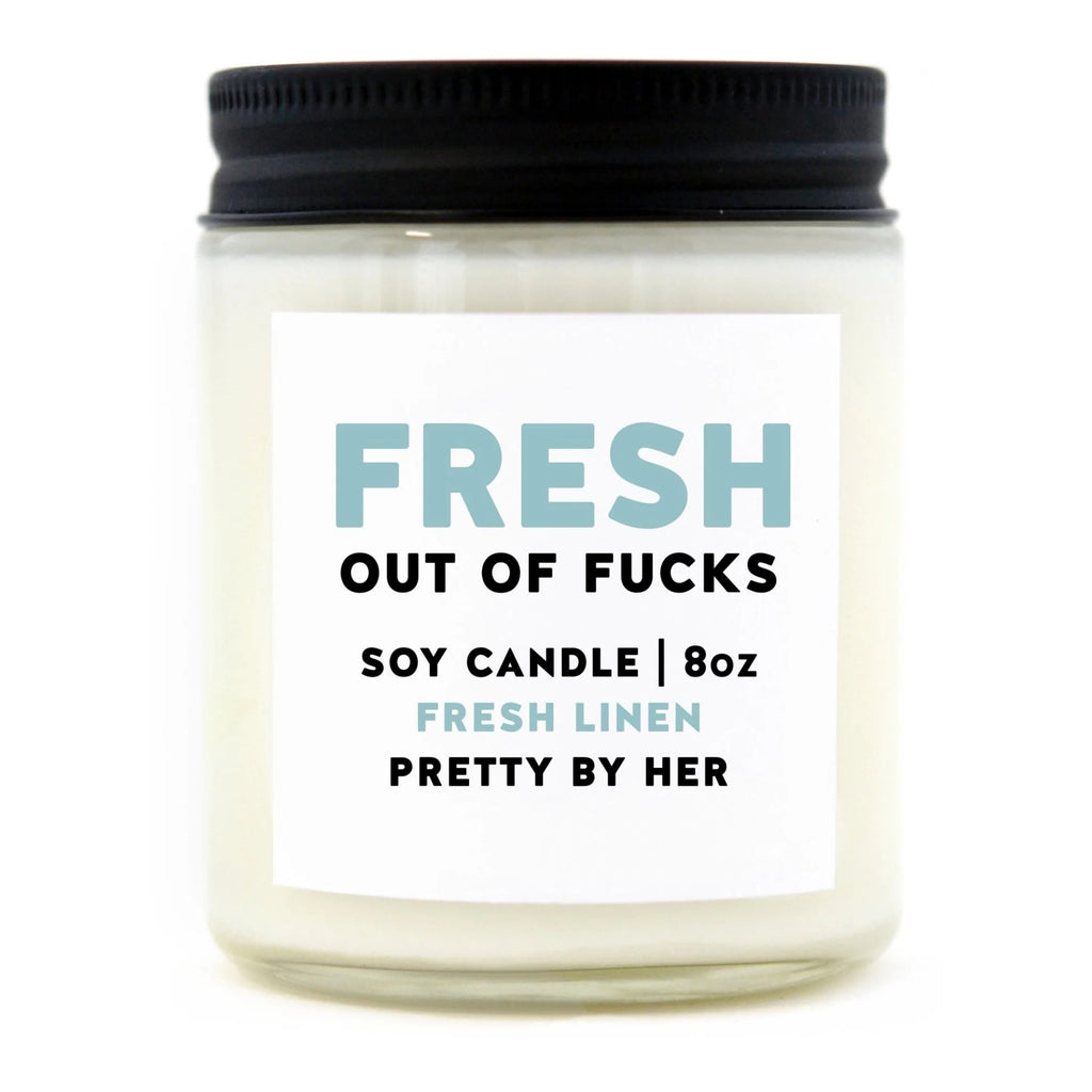 Fresh Out Of Fucks Soy Wax Candle.