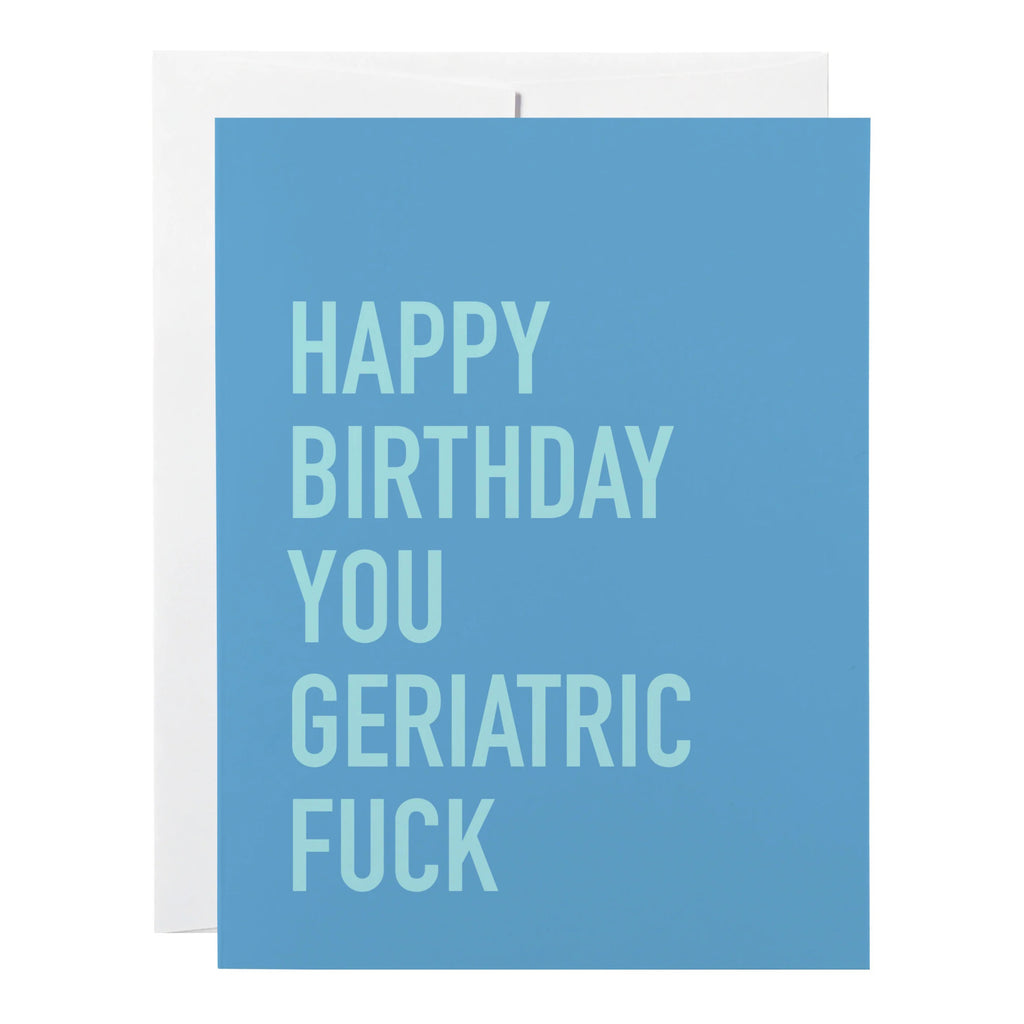 Geriatric Fuck Birthday Card.