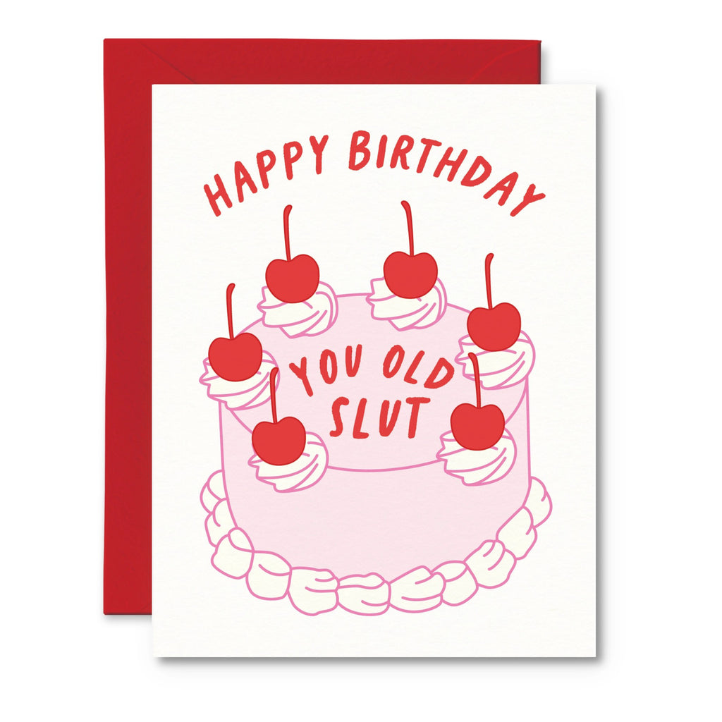 Happy Birthday You Old Slut Card.