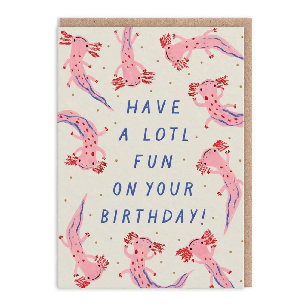 Have A Lotl Fun Birthday Card.