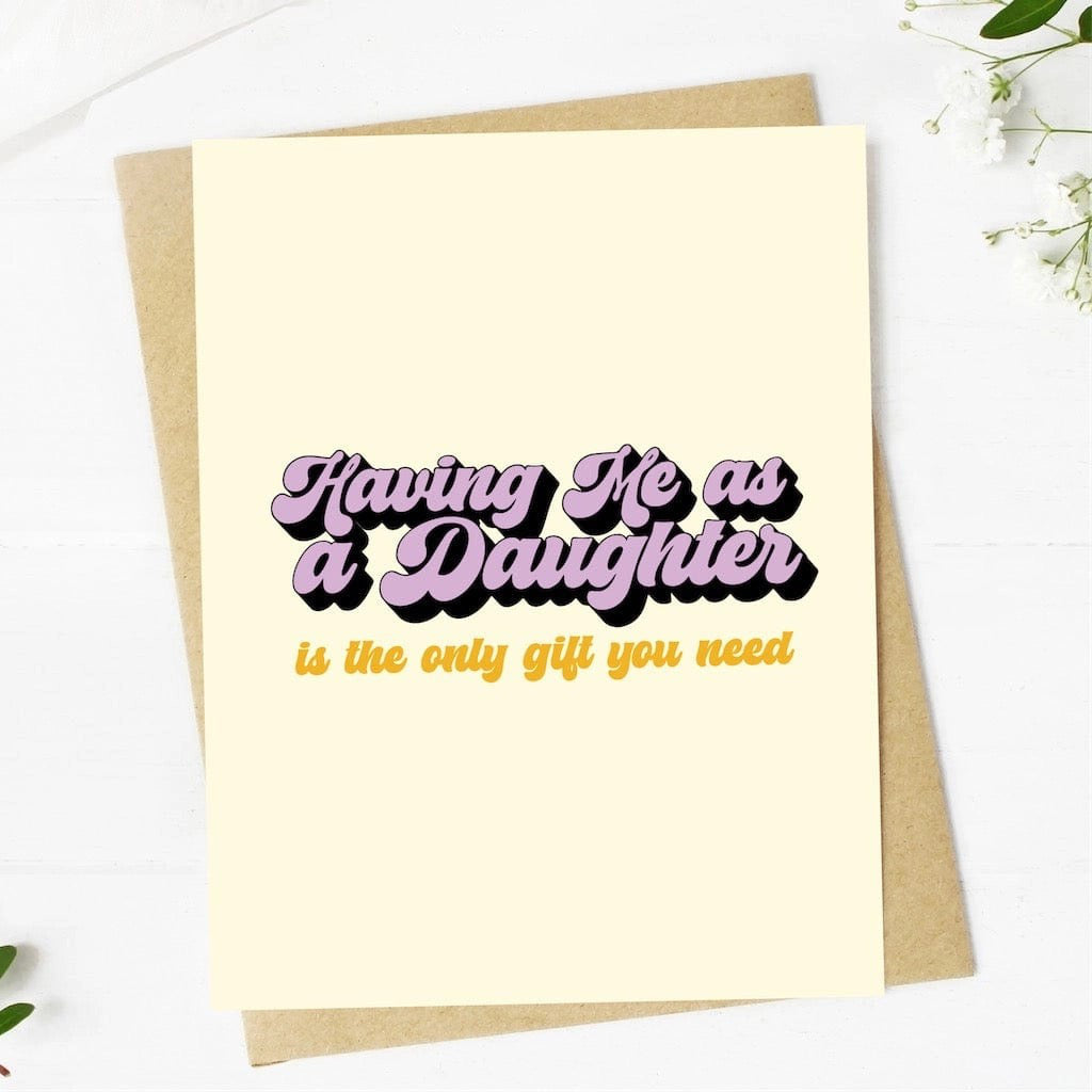 Having Me As A Daughter Card.