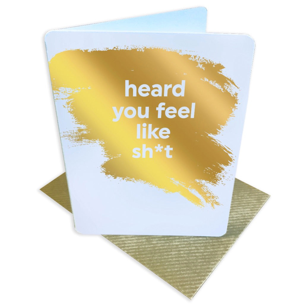 Heard You Feel Like Sh*t Card.