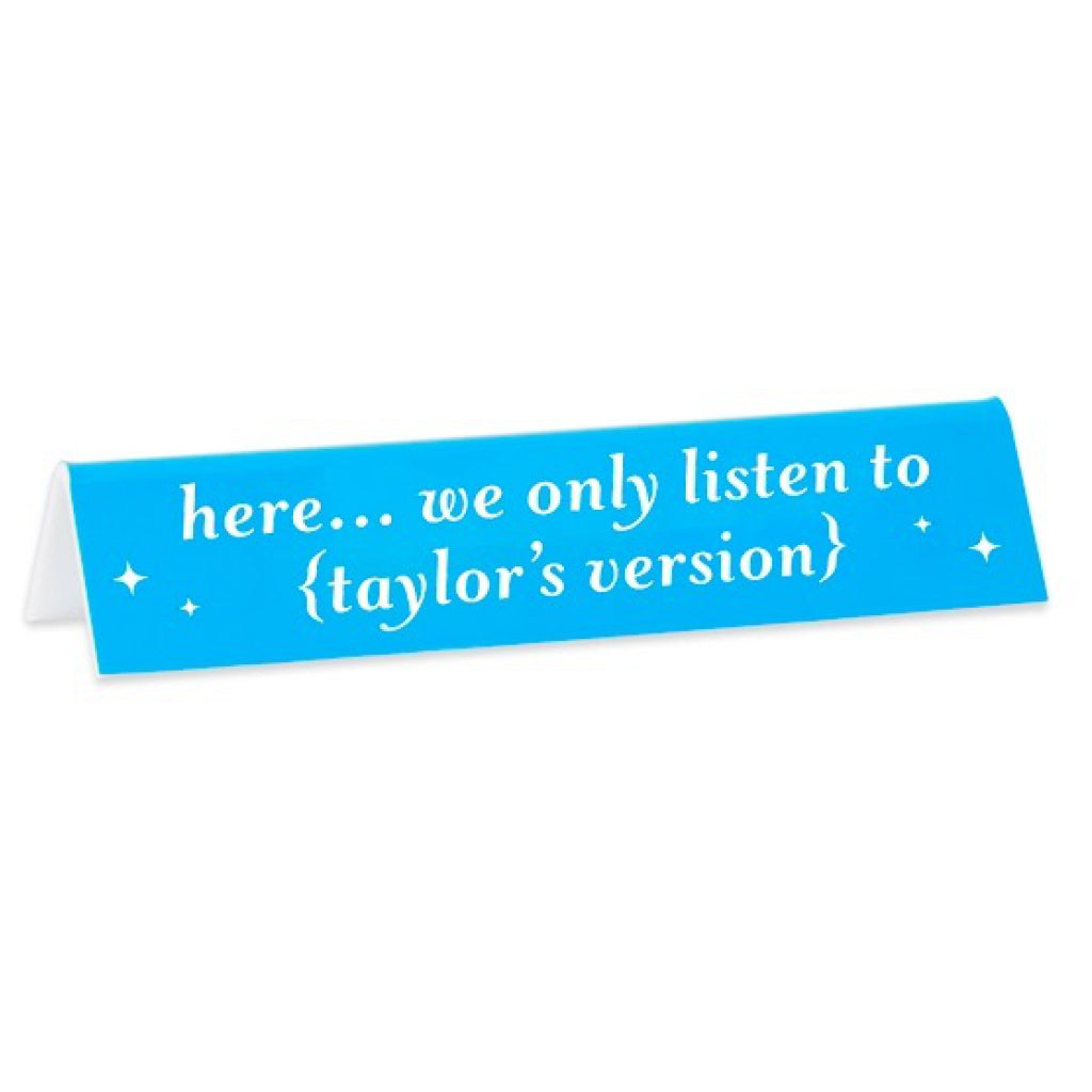 Here We Only Listen To Taylor's Version Desk Sign.