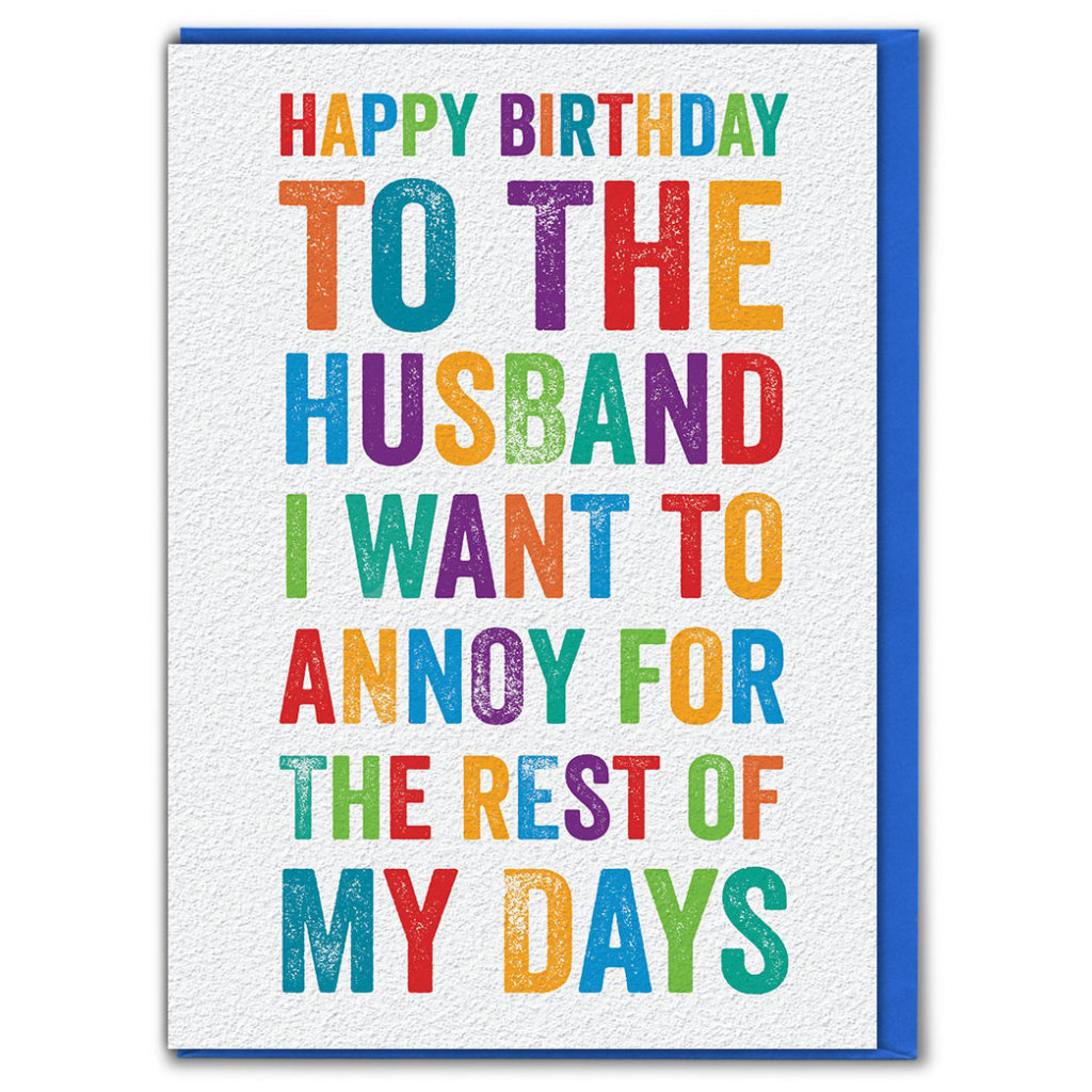 Husband I Want To Annoy Birthday Card.