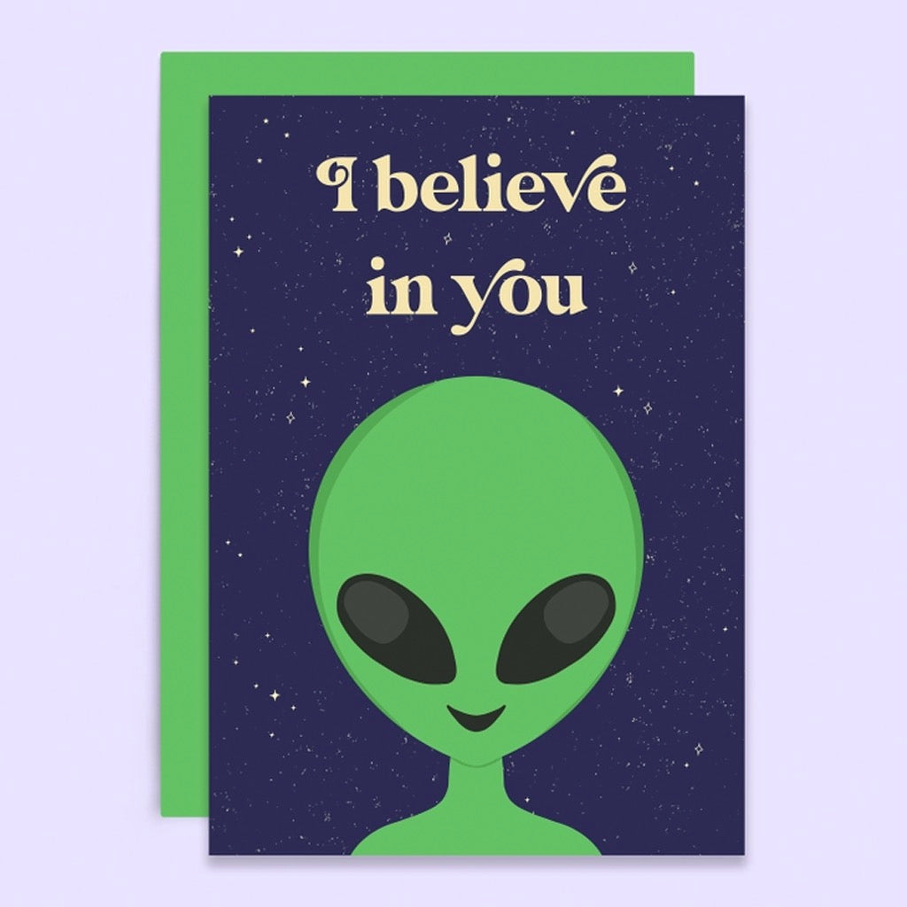 I Believe In You Alien Card.