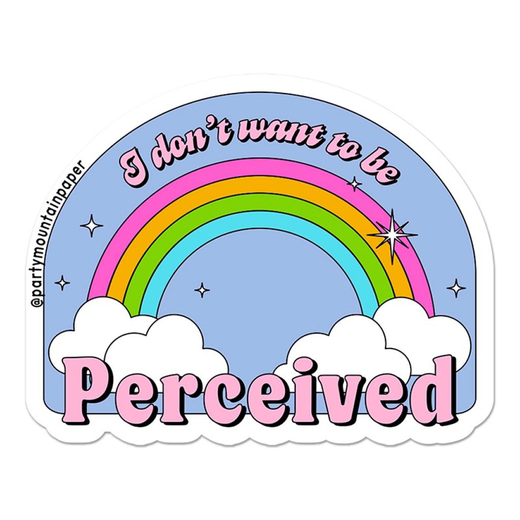 I Don't Want To Be Perceived Sticker.