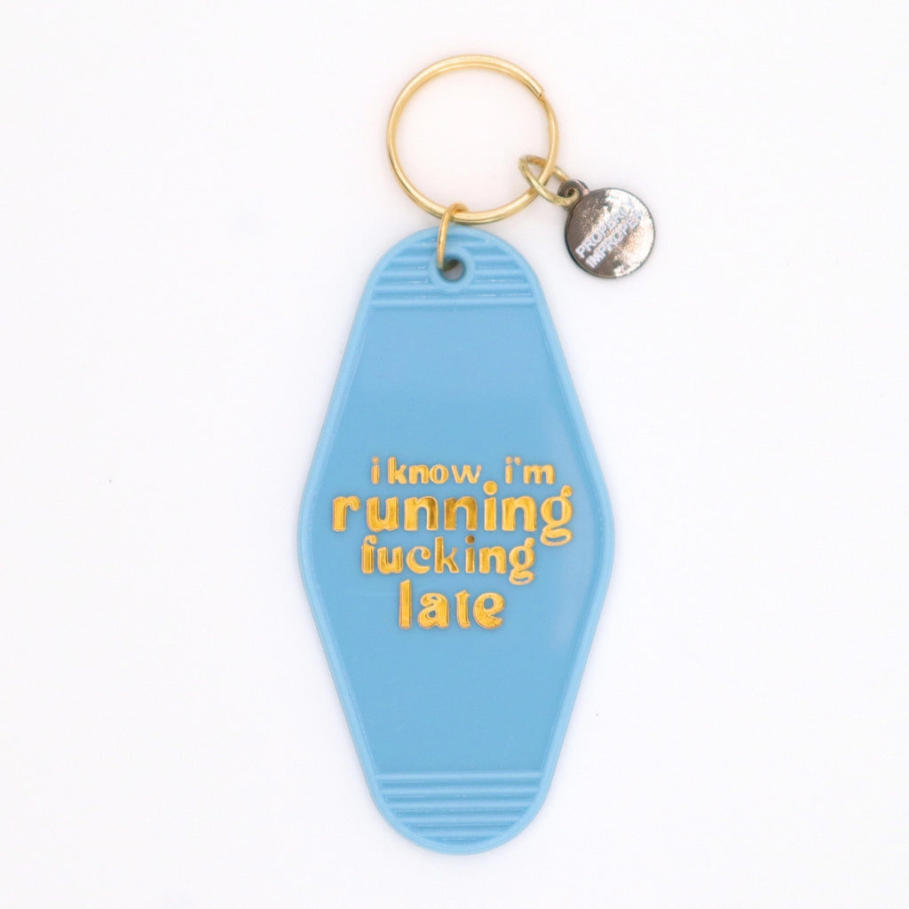 I Know I'm Running Fucking Late Motel Keychain.