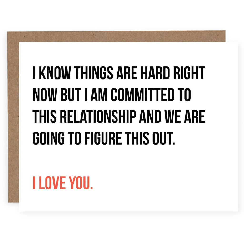 I Know Things Are Hard Right Now Love Card.