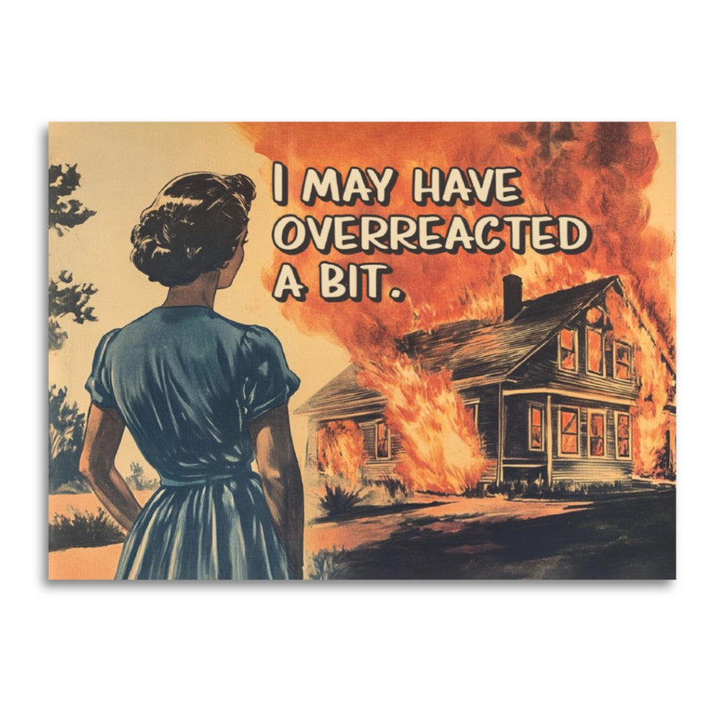 I May Have Overreacted a Bit Card.