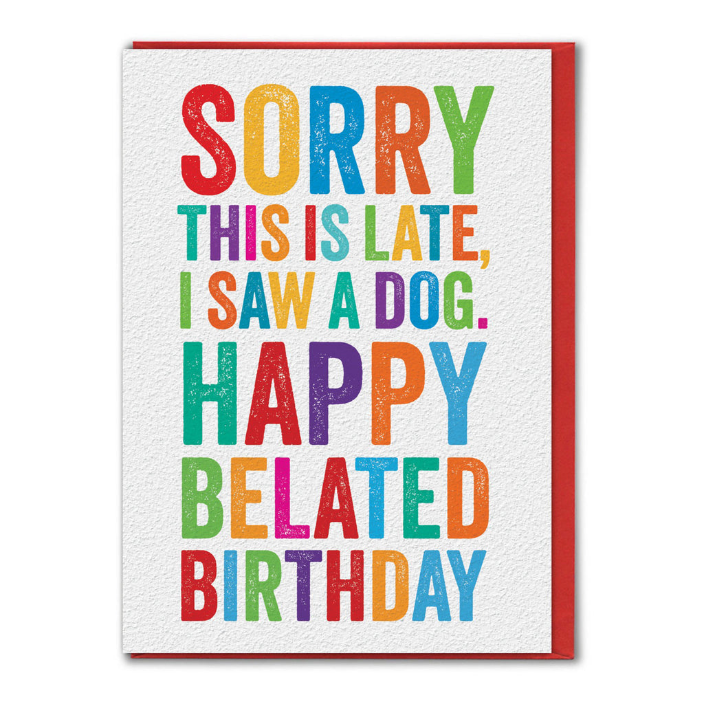 I Saw A Dog Belated Birthday Card .
