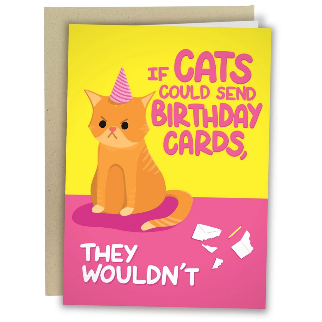 If Cats Could Send Birthday Cards They Wouldn't Card.