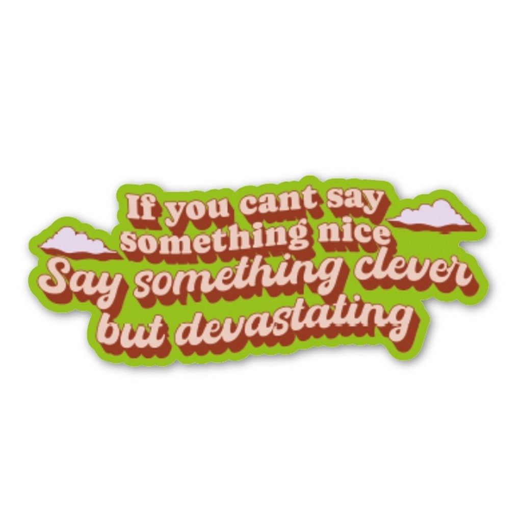 If You Can't Say Something Nice Sticker.