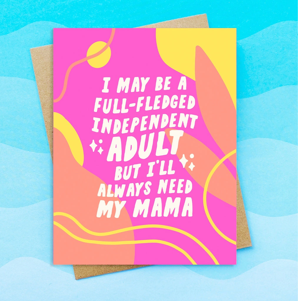 I'll Always Need My Mama Card.