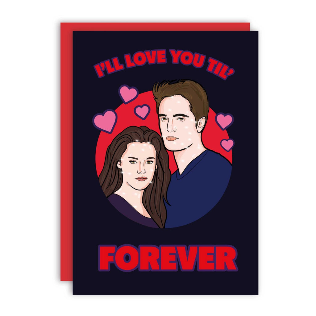 I'll Love You Til' Forever Twilight Card .