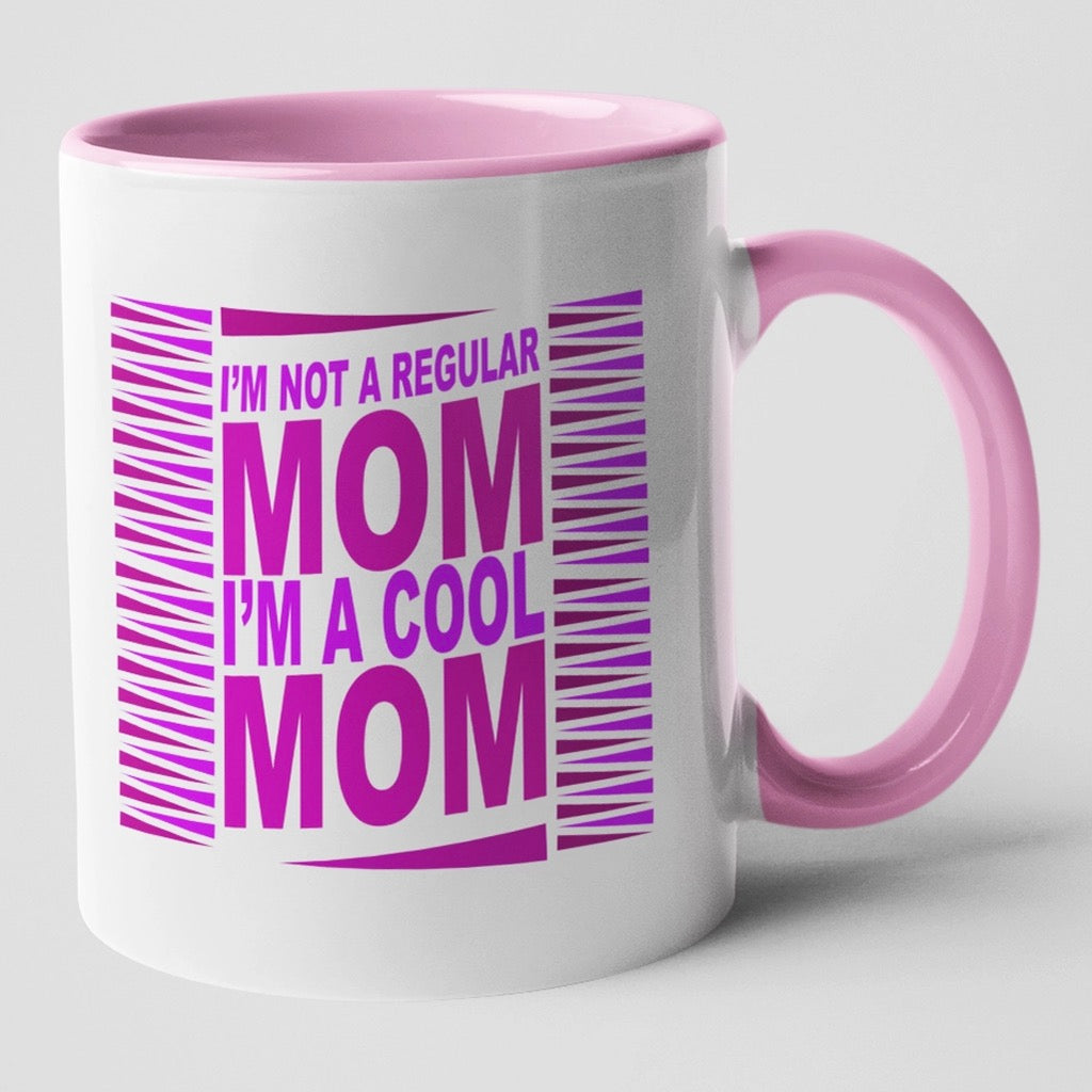 I'm Not A Regular Mom I'm A Cool Mom Mug.