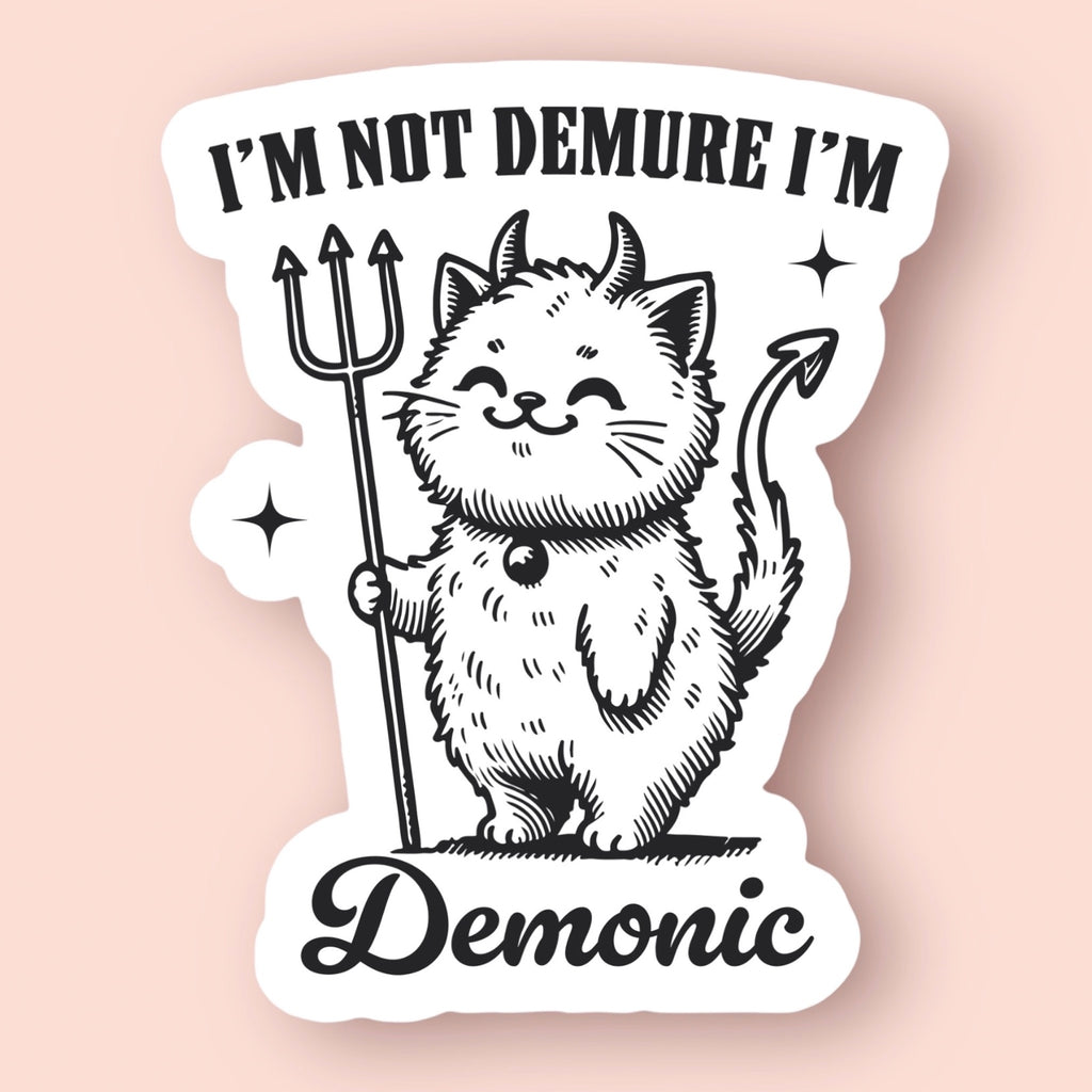 I'm Not Demure I'm Demonic Sticker.