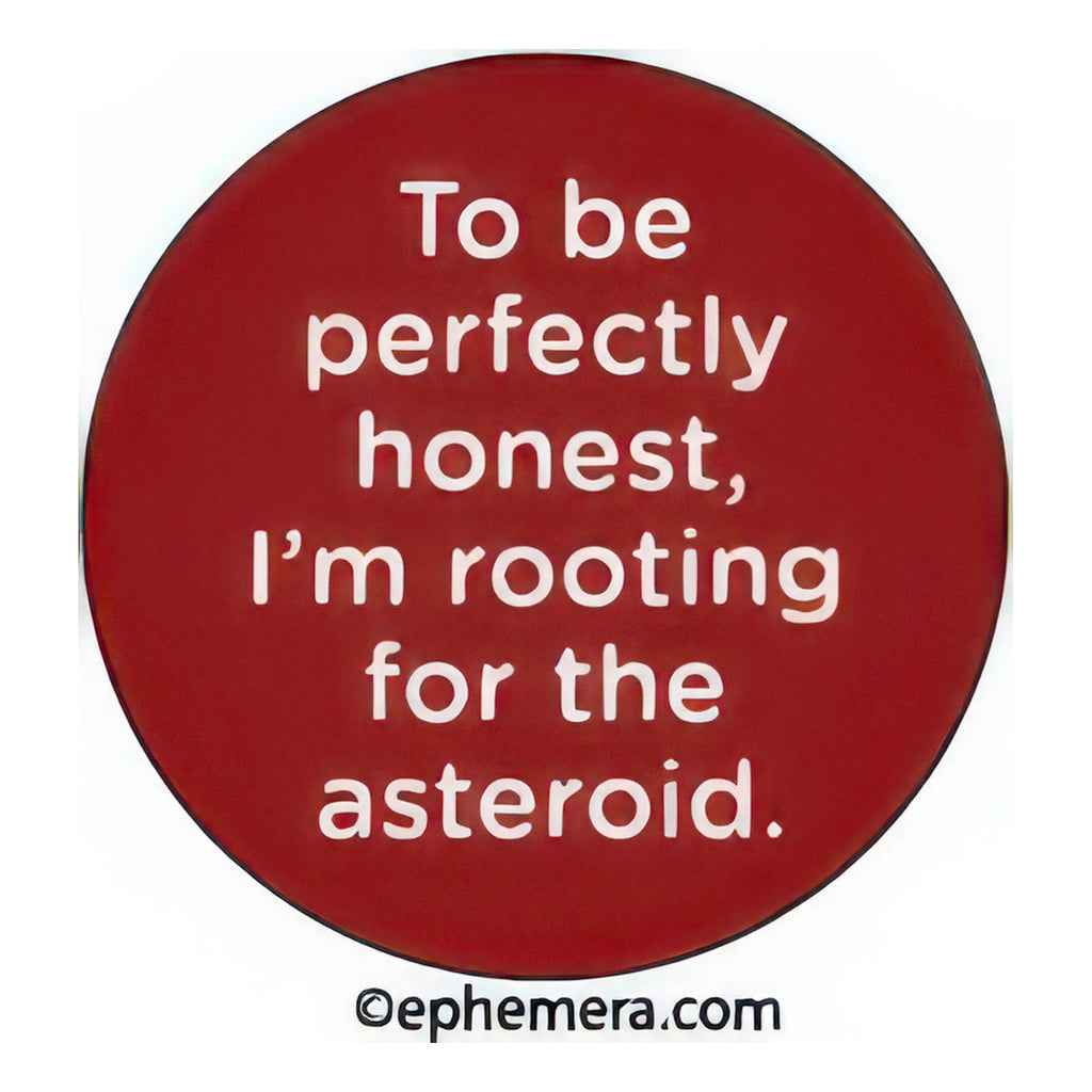 I'm Rooting For An Asteroid Button.