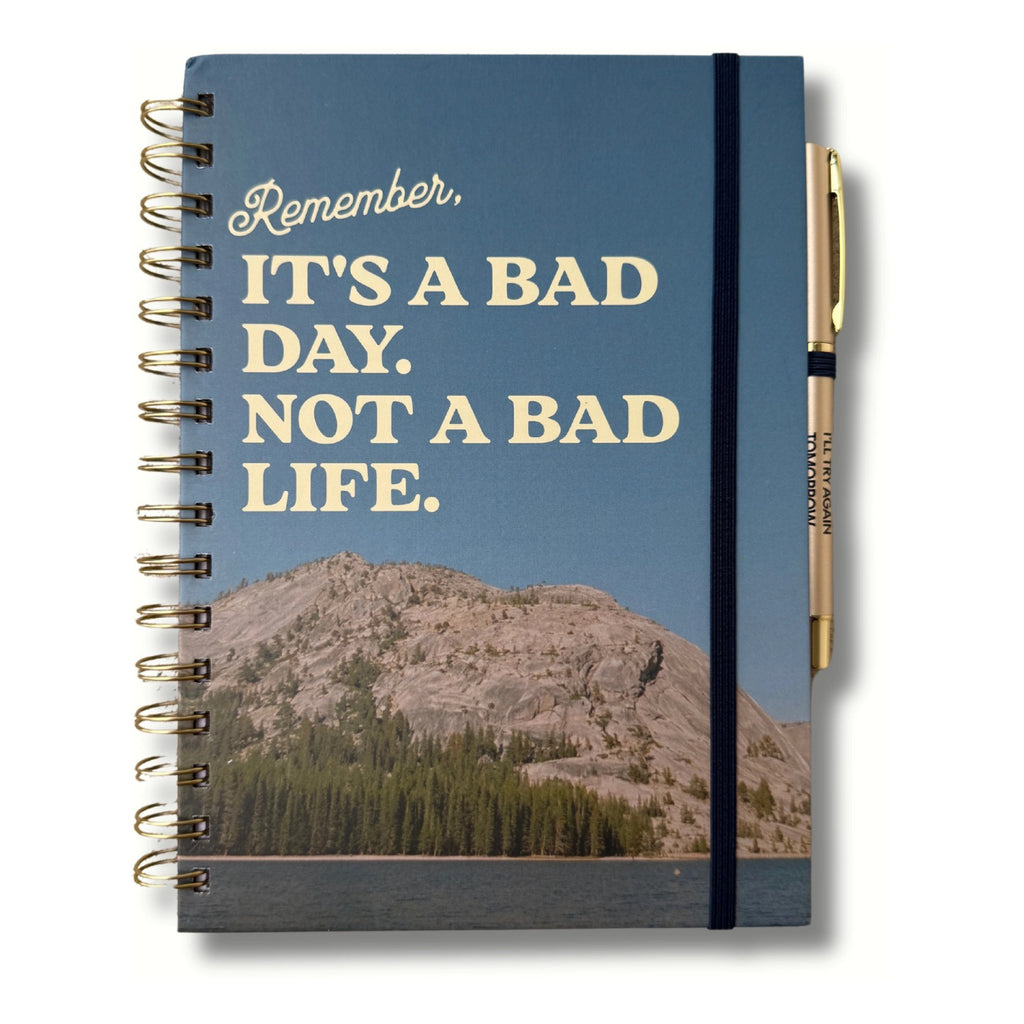 It's A Bad Day, Not A Bad Life Journal.