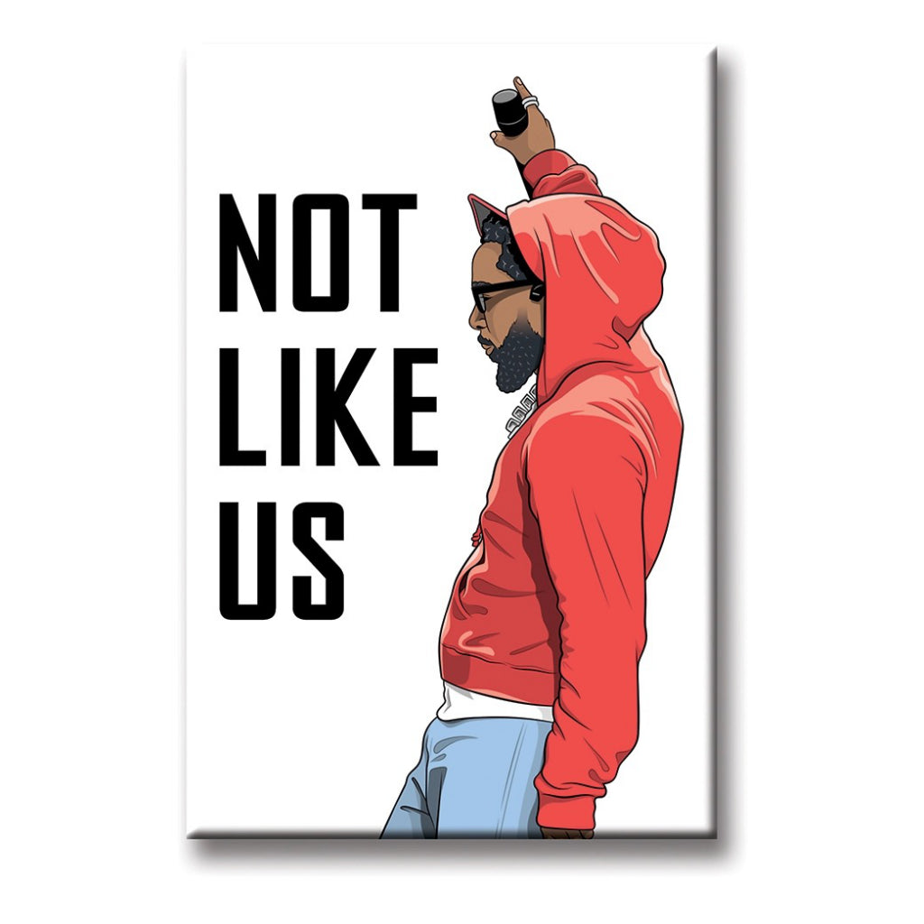 Kendrick Not Like Us Magnet.