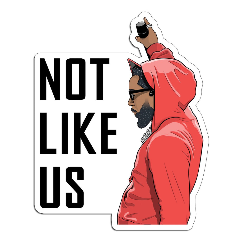 Kendrick Not Like Us Sticker.