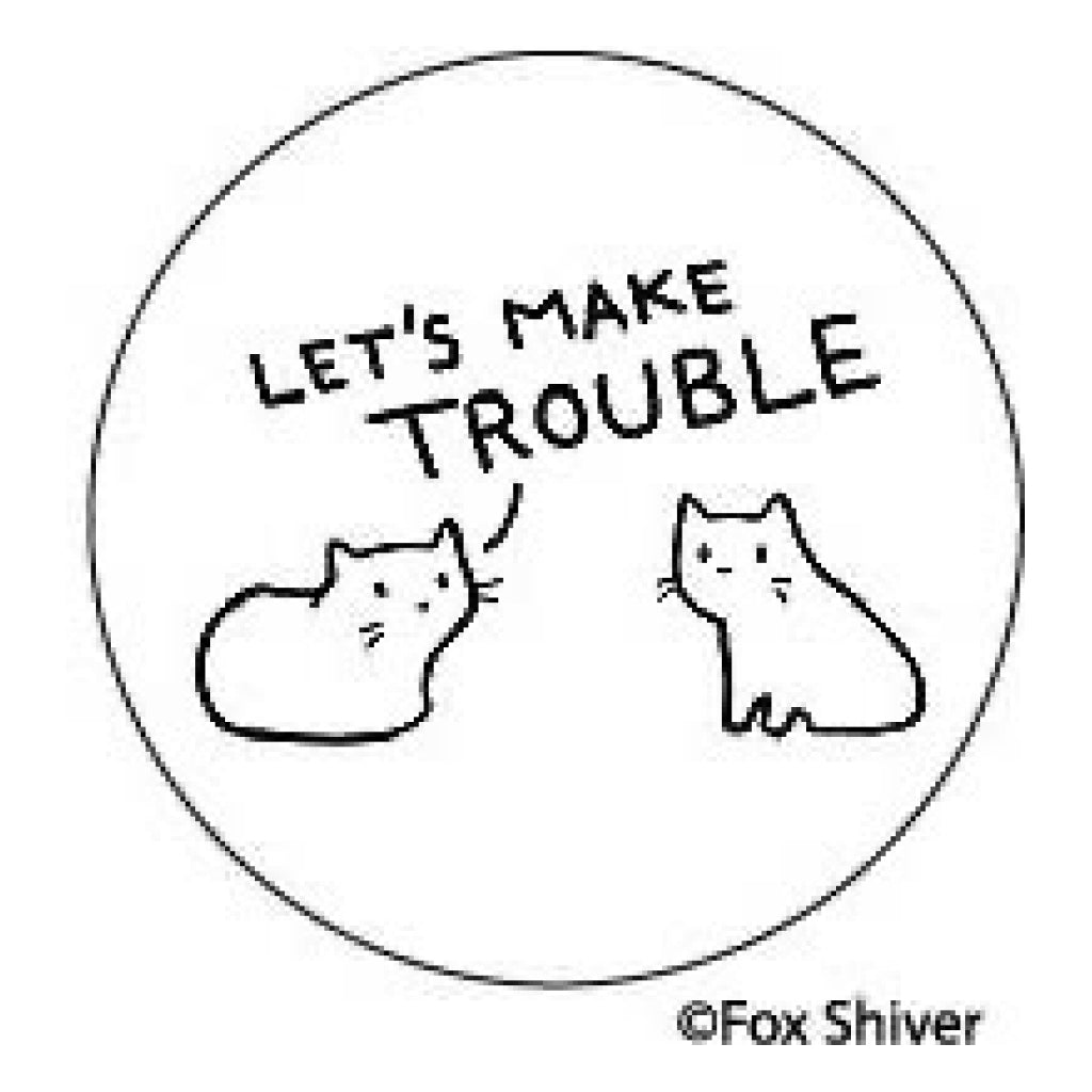 Let's Make Trouble Button.