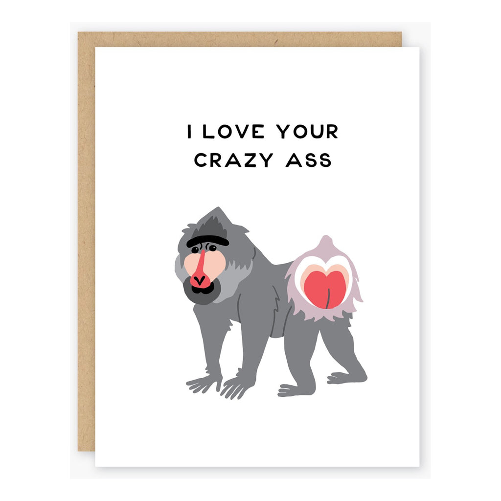 Love Your Crazy Ass Card.