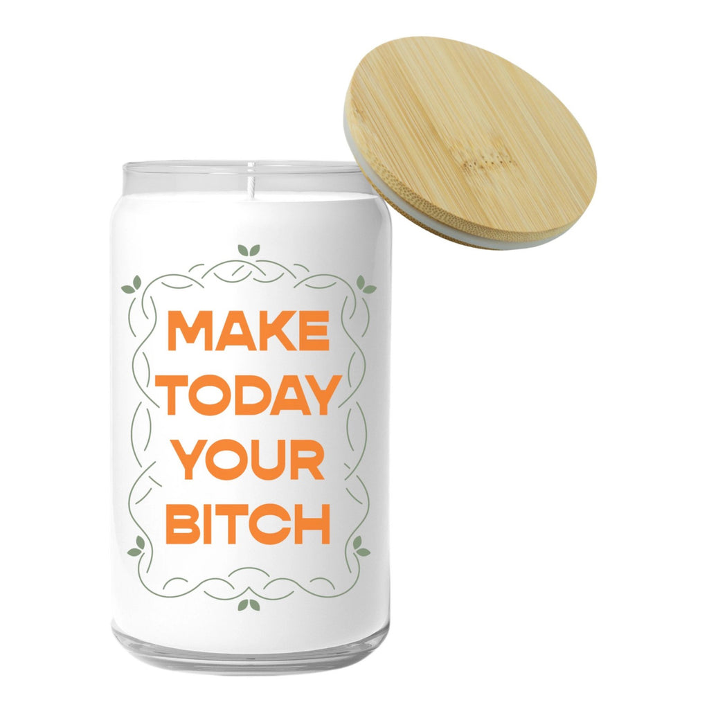 Make Today Your Bitch Candle with lid.