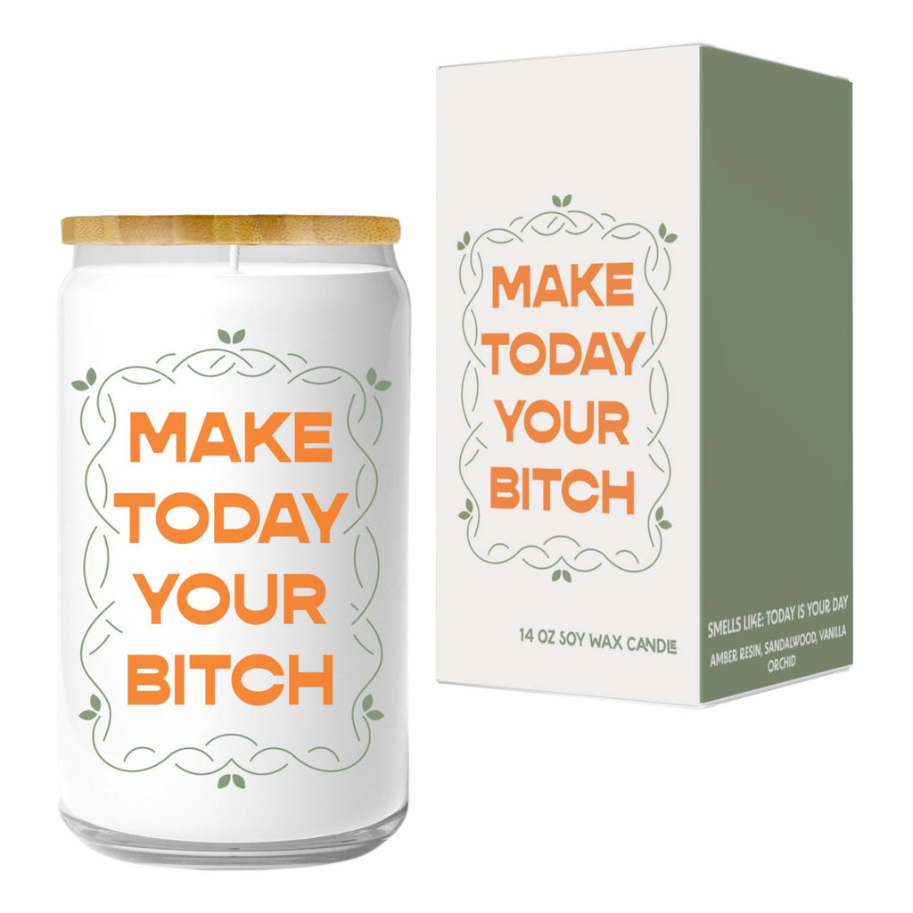 Make Today Your Bitch Candle.