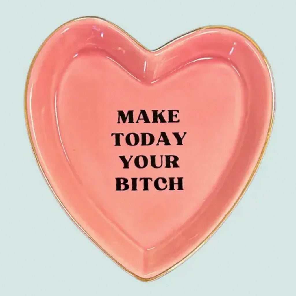 Make Today Your Bitch Heart Shaped Trinket Tray.