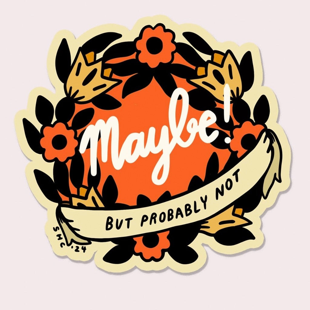 Maybe Vinyl Sticker.