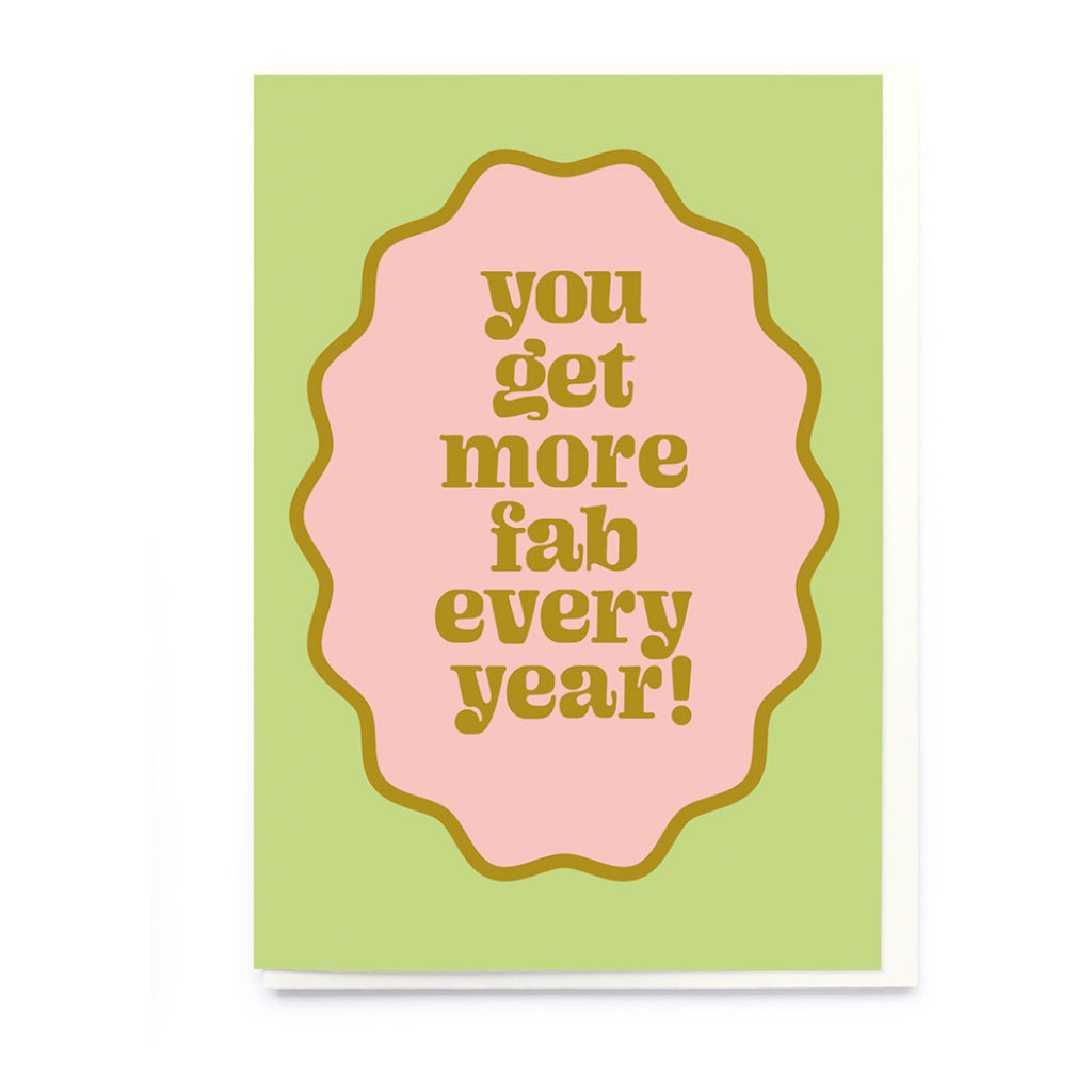 More Fab Every Year Birthday Card.