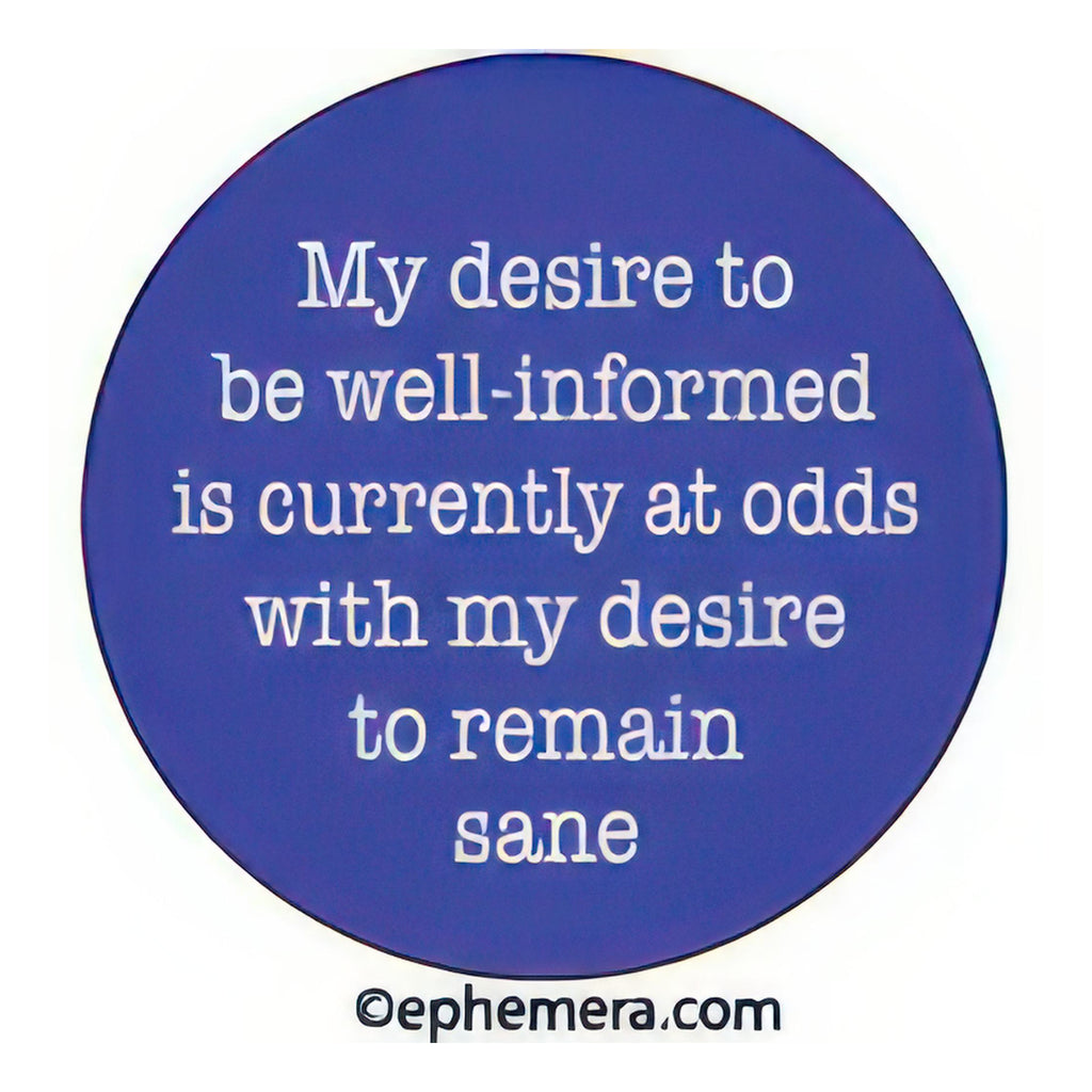My Desire To Be Well Informed Round Magnet.
