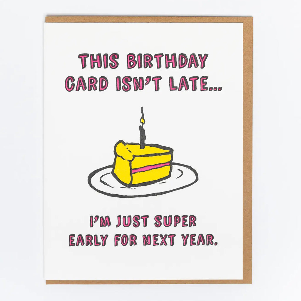 Not Late Birthday Greeting Card.