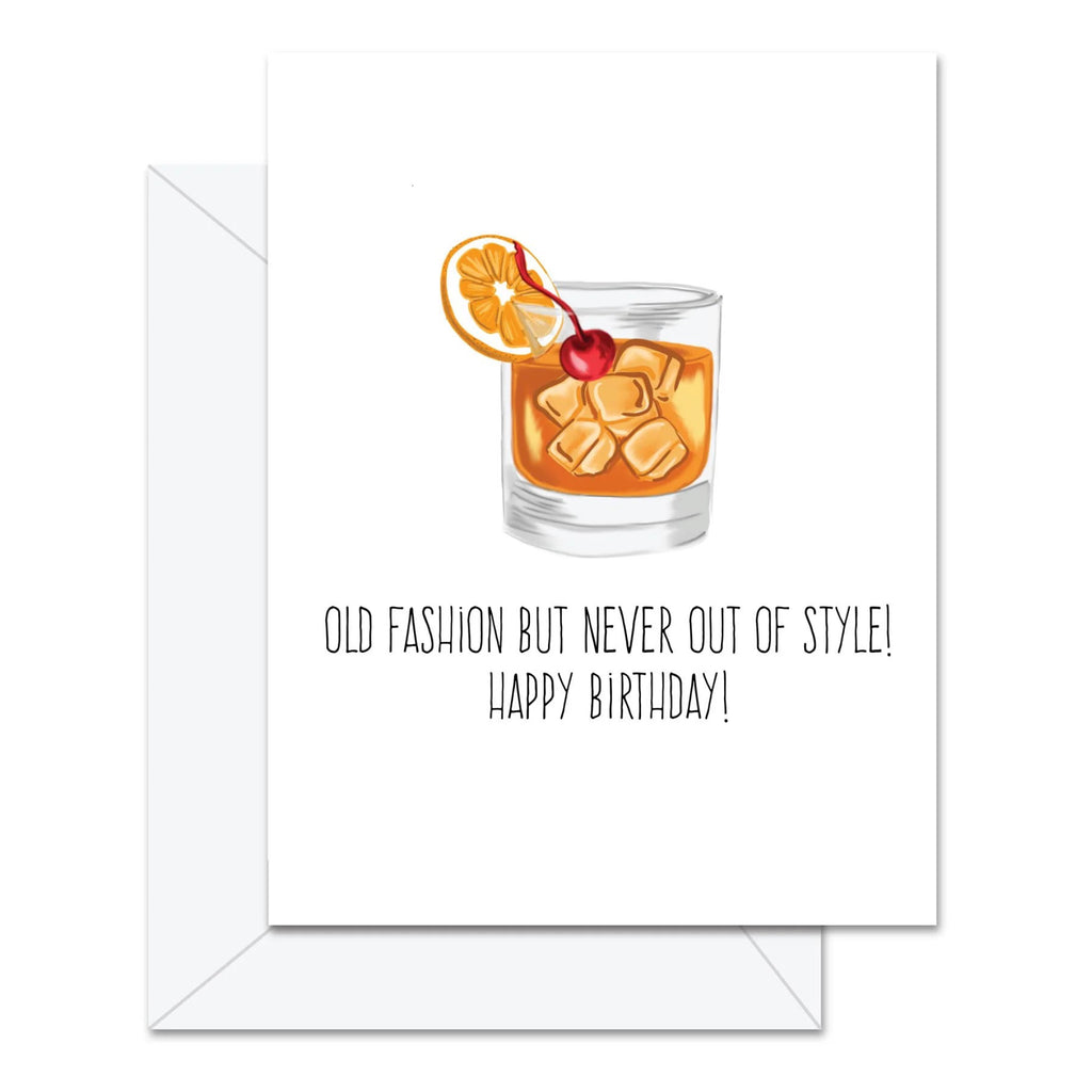 Old Fashion But Never Out Of Style Birthday Card.