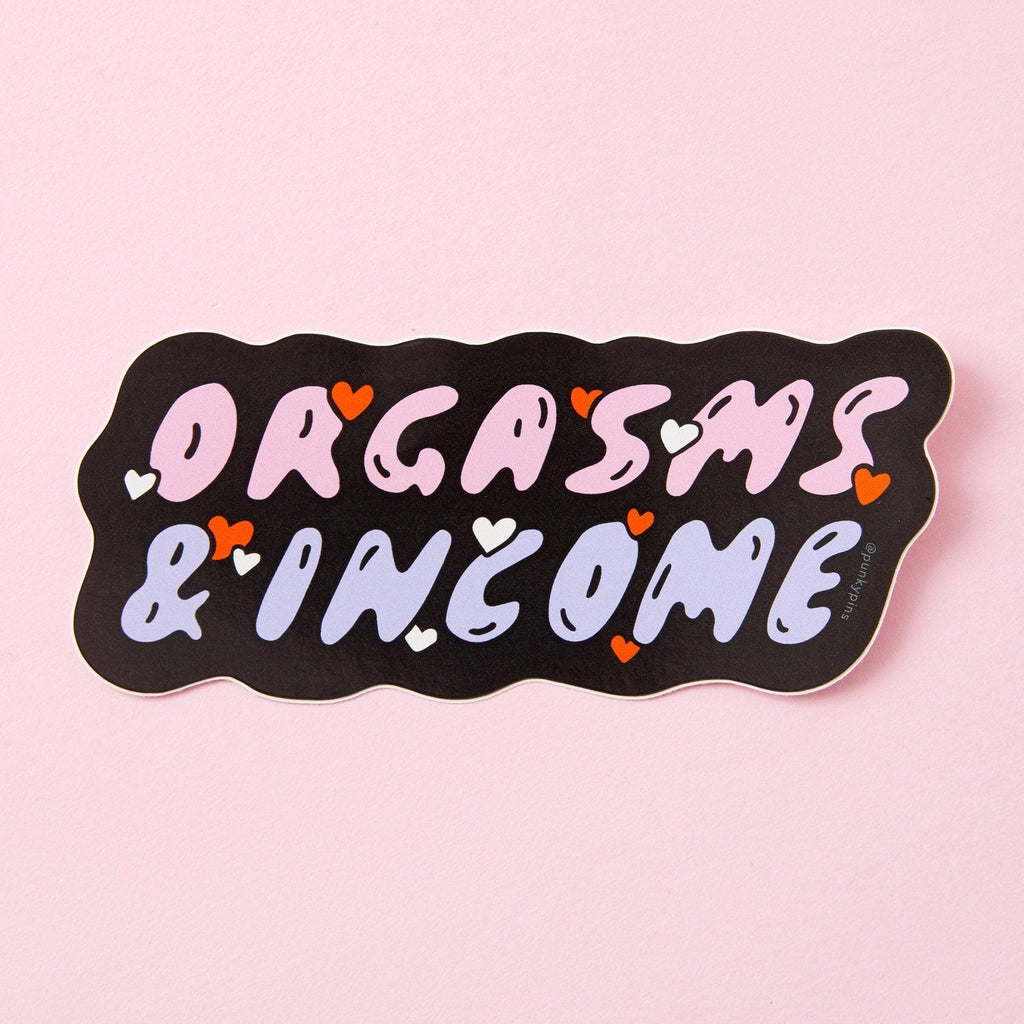 Orgasms & Income Vinyl Sticker.