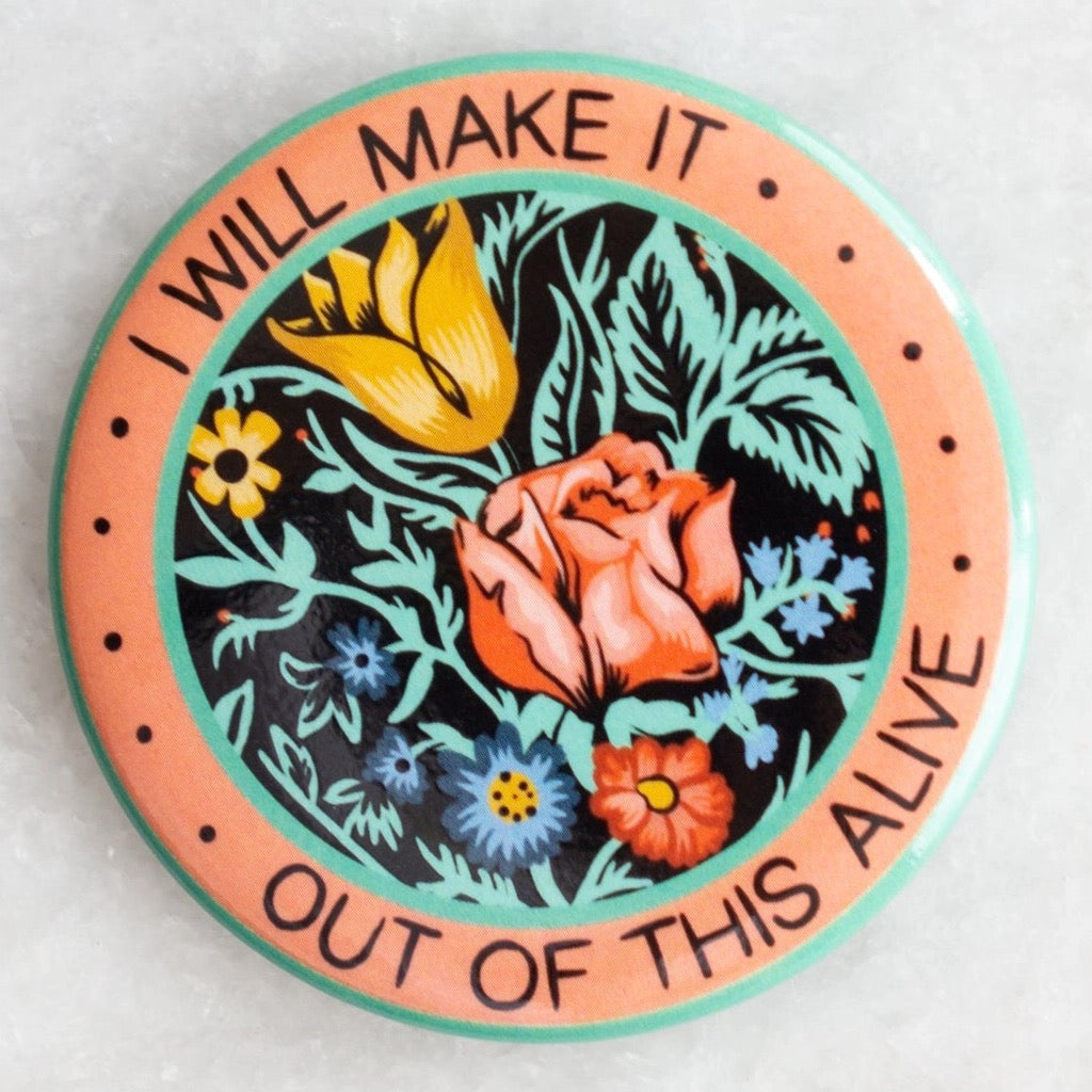 Out Of This Alive Floral Magnet.