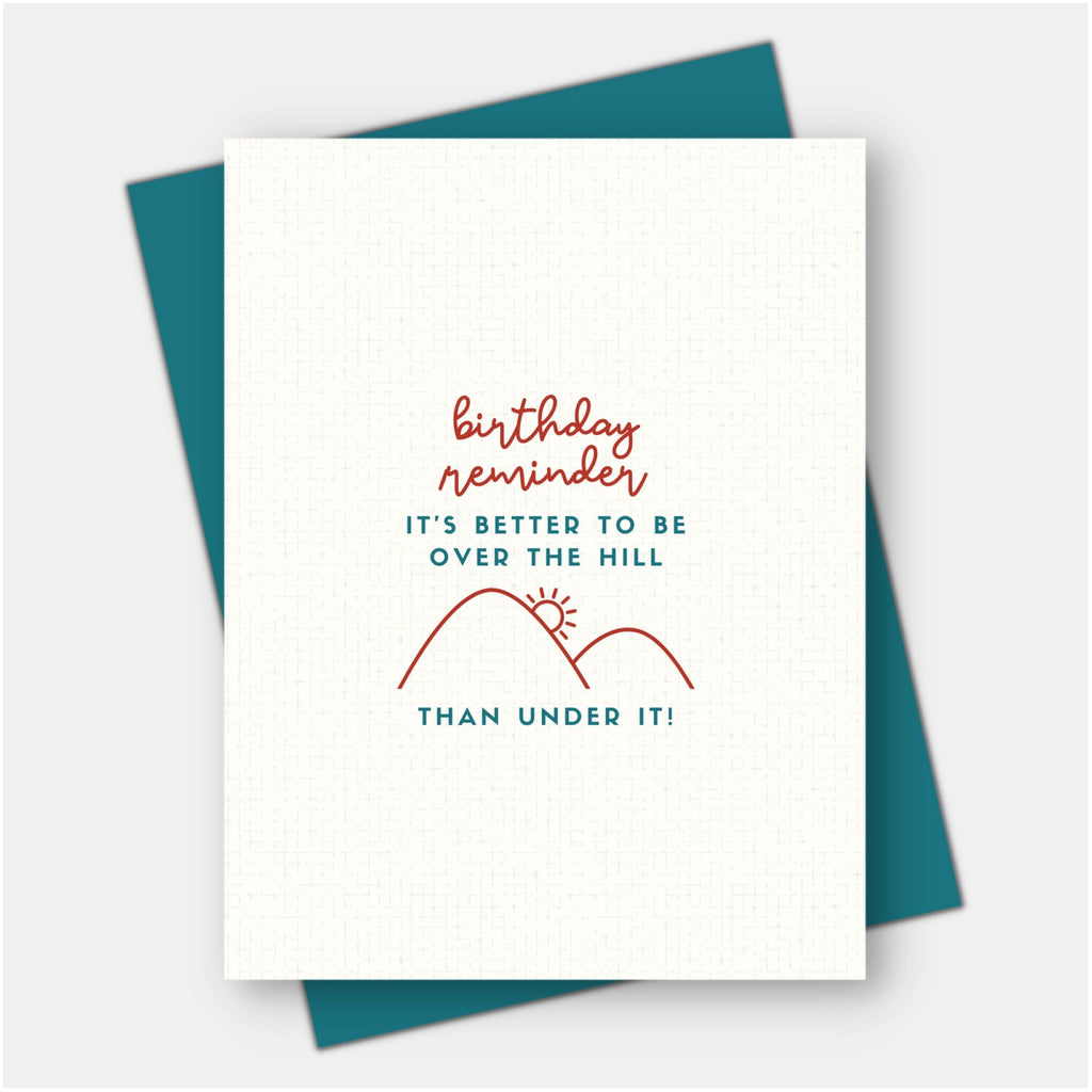 Over The Hill Is Better Than Under Birthday Card.