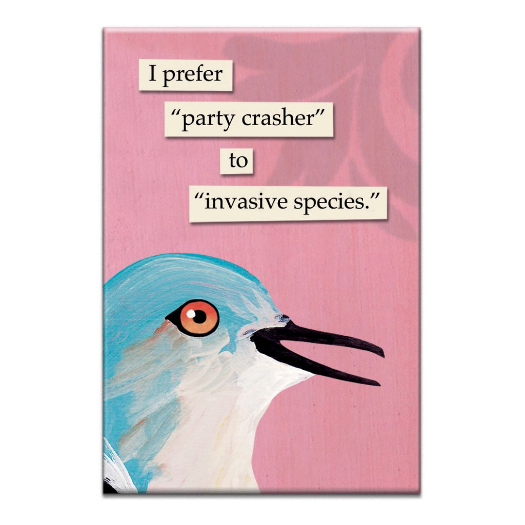 Party Crasher Magnet.