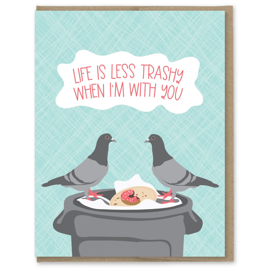 Pigeons Life Is Less Trashy Card.