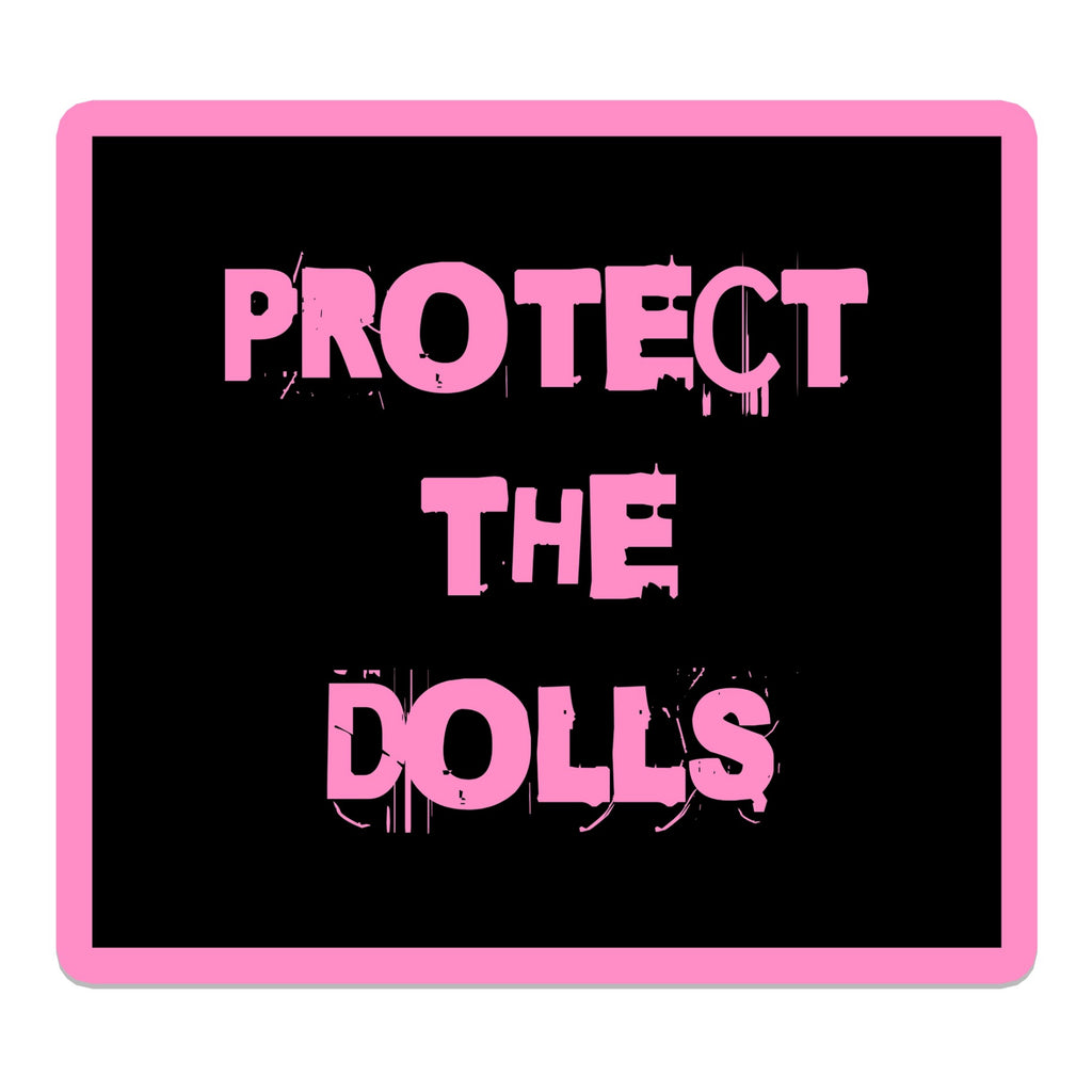 Protect The Dolls Sticker.