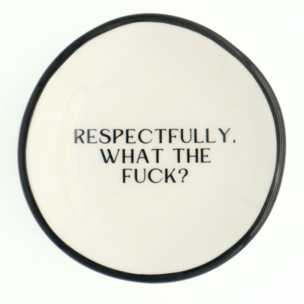 Respectfully, What The Fuck? Ring Dish.